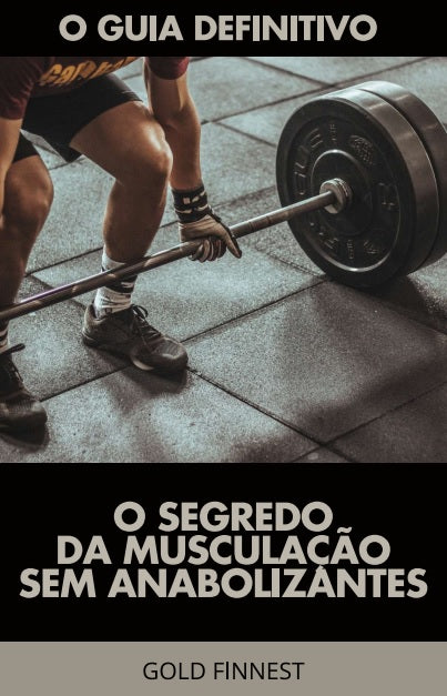 O Segredo da Musculação sem Anabolizantes: Maximize Seus Resultados Naturalmente